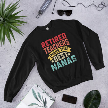 Retired Teachers Make The Best Nanas Sweatshirt, Retirement Party Hoodie, Retired Pullover, Retiree Apparel, Retirement Gift, Retiring