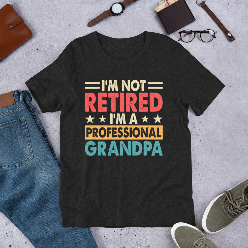 Im Not Retired Im a Professional Grandpa Shirt, Retirement Party Shirt, Retired Tee, Retiree Apparel, Retirement Gift, Retiring Tshirt